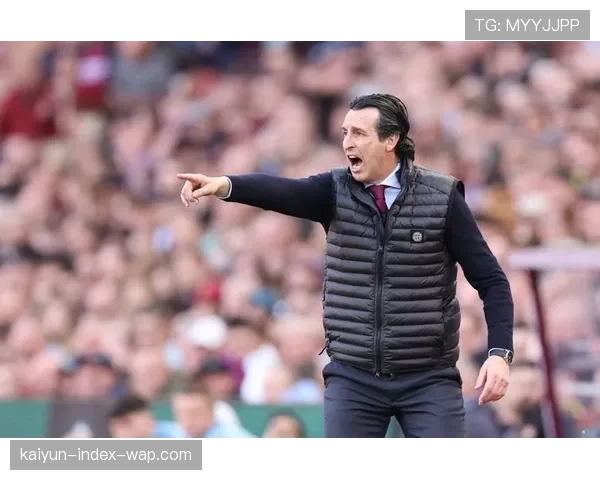 维拉高位防线与快速反击体系成熟 埃梅里调教见效